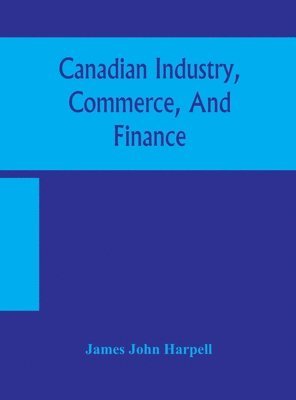 bokomslag Canadian industry, commerce, and finance