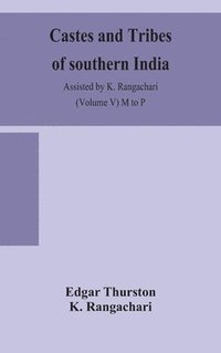 bokomslag Castes and tribes of southern India. Assisted by K. Rangachari (Volume V) M to P
