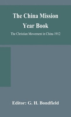 The China mission year book; The Christian Movement in China 1912 1