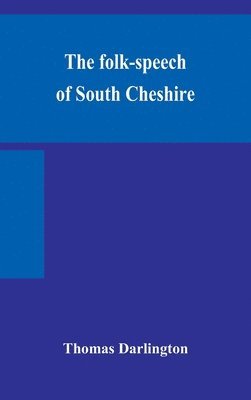 Folk-Speech Of South Cheshire