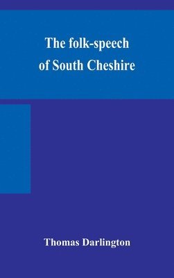 The folk-speech of South Cheshire 1