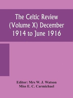 bokomslag The Celtic review (Volume X) December 1914 to june 1916