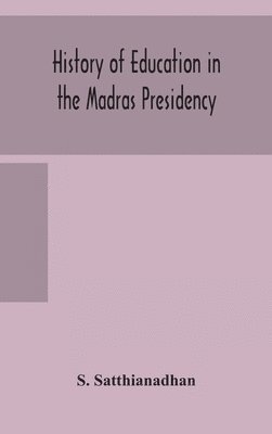 bokomslag History of education in the Madras Presidency