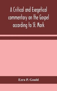 bokomslag A critical and exegetical commentary on the Gospel according to St. Mark
