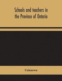 bokomslag Schools and teachers in the Province of Ontario; Elementary, Secondary, Vocational, Normal and Model Schools November 1946