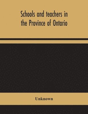 bokomslag Schools and teachers in the Province of Ontario; Elementary, Secondary, Vocational, Normal and Model Schools November 1946