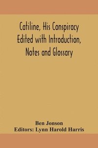 bokomslag Catiline, his conspiracy Edited with Introduction, Notes and Glossary