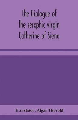Dialogue Of The Seraphic Virgin Catherine Of Siena, Häftad