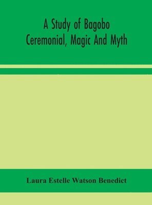 A study of Bagobo ceremonial, magic and myth 1