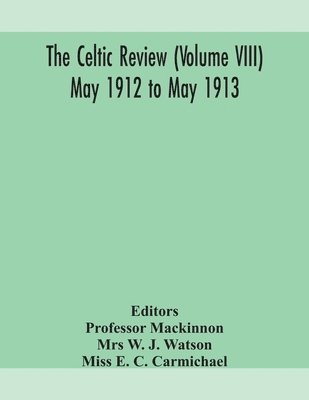bokomslag The Celtic review (Volume VIII) may 1912 to may 1913