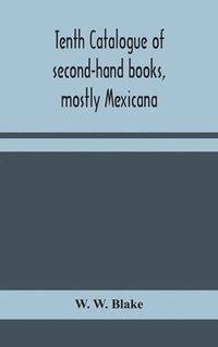bokomslag Tenth catalogue of second-hand books, mostly Mexicana