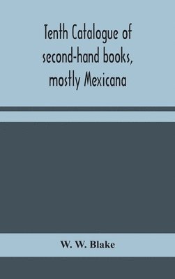 bokomslag Tenth catalogue of second-hand books, mostly Mexicana