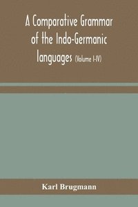 bokomslag A comparative grammar of the Indo-Germanic languages