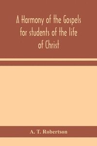 bokomslag A harmony of the Gospels for students of the life of Christ