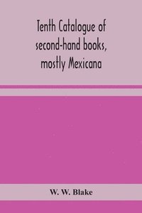 bokomslag Tenth catalogue of second-hand books, mostly Mexicana