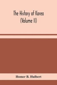 bokomslag The history of Korea (Volume II)