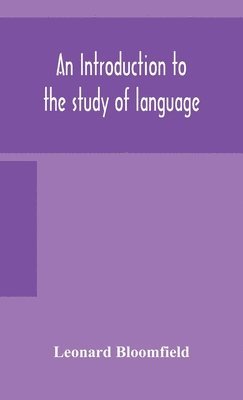 Leonard Bloomfield - Introduction To The Study Of Language, Inbunden