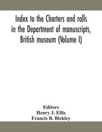 bokomslag Index to the charters and rolls in the Department of manuscripts, British museum (Volume I)