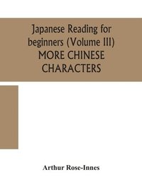 bokomslag Japanese reading for beginners (Volume III) MORE CHINESE CHARACTERS