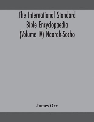 bokomslag The International standard Bible encyclopaedia (Volume IV) Naarah-Socho