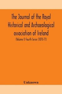 bokomslag The journal of the Royal Historical and Archaeological association of Ireland