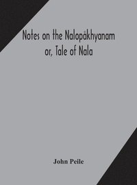 bokomslag Notes on the Nalopkhyanam; or, Tale of Nala