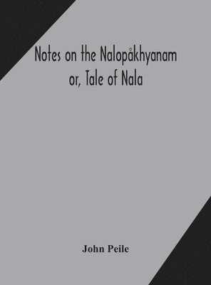Notes on the Nalopkhyanam; or, Tale of Nala 1