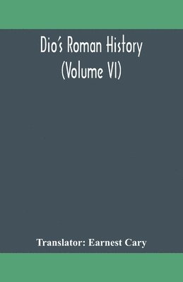 Dio'S Roman History (Volume Vi), Häftad