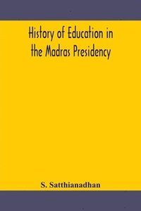 bokomslag History of education in the Madras Presidency