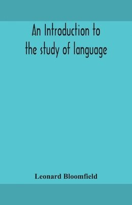 Leonard Bloomfield - Introduction To The Study Of Language, Häftad