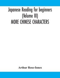 bokomslag Japanese reading for beginners (Volume III) MORE CHINESE CHARACTERS