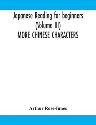 Japanese Reading For Beginners (Volume Iii) More Chinese Characters