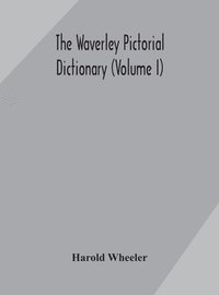 bokomslag The Waverley pictorial dictionary (Volume I)