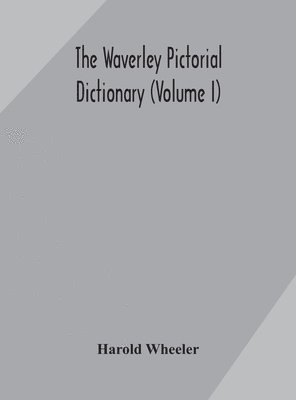 The Waverley pictorial dictionary (Volume I) 1