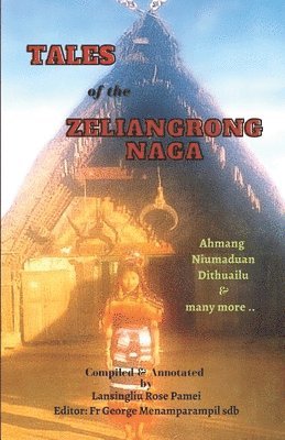 Tales of the Zeliangrong Naga: Ahmang, Niumaduan, Dithuailu and many more... 1