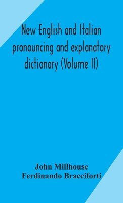 bokomslag New English and Italian pronouncing and explanatory dictionary (Volume II)