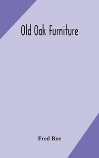 bokomslag Old oak furniture