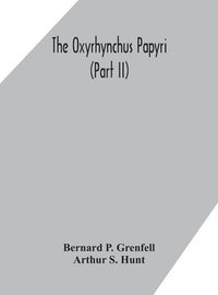 bokomslag The Oxyrhynchus papyri (Part II)