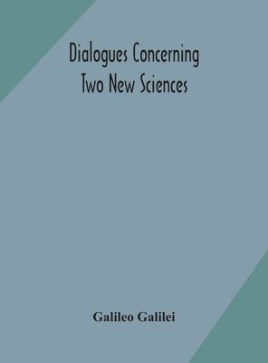 Dialogues concerning two new sciences 1