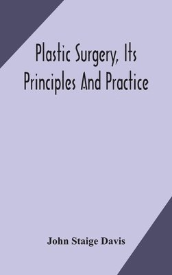 Plastic surgery, its principles and practice 1