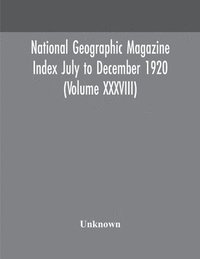 bokomslag National geographic Magazine Index July to December 1920 (Volume XXXVIII)