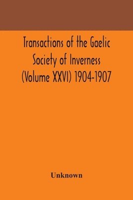 Unknown - Transactions Of The Gaelic Society Of Inverness (Volume Xxvi) 1904-1907, Häftad
