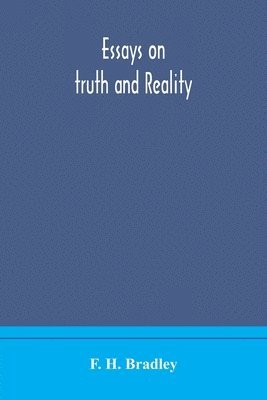 F H Bradley - Essays On Truth And Reality, Häftad