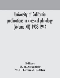 bokomslag University of California publications in classical philology (Volume XII) 1933-1944