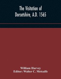 bokomslag The visitation of Dorsetshire, A.D. 1565