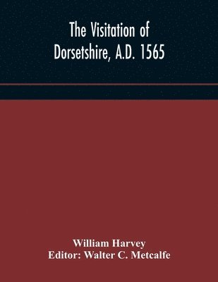 bokomslag The visitation of Dorsetshire, A.D. 1565