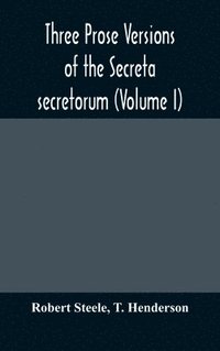 bokomslag Three prose versions of the Secreta secretorum (Volume I)