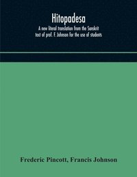 bokomslag Hitopadesa; a new literal translation from the Sanskrit text of prof. F. Johnson for the use of students