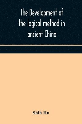 bokomslag development of the logical method in ancient China