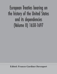 bokomslag European treaties bearing on the history of the United States and its dependencies (Volume II) 1650-1697